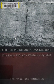 The cross before Constantine by Bruce W. Longenecker
