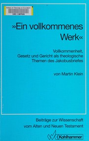 Cover of: "Ein vollkommenes Werk": Vollkommenheit, Gesetz und Gericht als theologische Themen des Jakobusbriefes