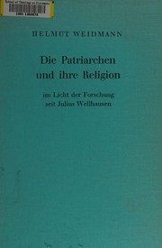 Die Patriarchen und ihre Religion im Licht der Forschung seit Julius Wellhausen by Helmut Weidmann