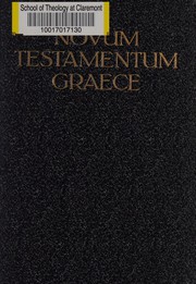 Novum Testamentum graece cum apparatu critico by Eberhard Nestle, Nestle, Erwin, d. 1883-, Kurt Aland