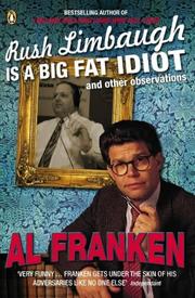 Cover of: Rush Limbaugh Is a Big Fat Idiot by Al Franken