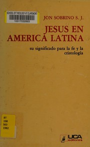 Cover of: Jesús en América Latina: su significado para la fe y la cristología