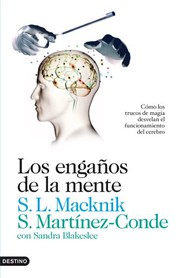 Cover of: Los engaños de la mente by Susana Martínez-Conde, Stephen L. Macknik, Sandra Blakeslee, Carlos Lagarriga