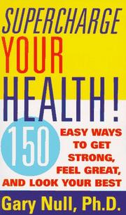 Cover of: Supercharge your health!: 150 easy ways to get strong, feel great, and look your best