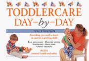 Cover of: Toddlercare Day-By-Day (Harper Resource Book,) by June Thompson, June Thompson