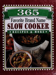 Cover of: 365 favorite brand name slow cooker recipes & more by Publications International, Ltd