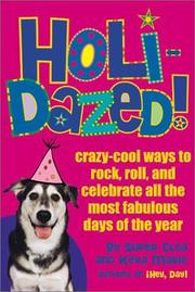 Cover of: Holidazed: Crazy-Cool Ways to Rock, Roll, and Celebrate All the Most Fabulous Days of the Year