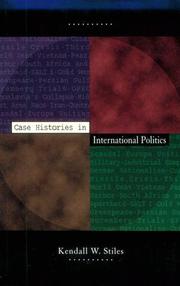 Cover of: Case histories in international politics by Kendall W. Stiles