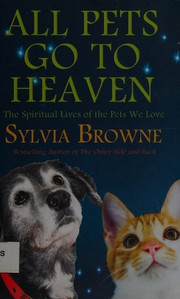 All pets go to heaven by Sylvia Browne