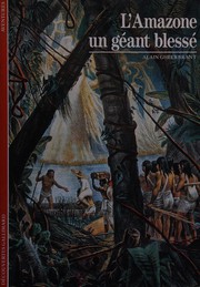 Amazone, un géant blessé by Alain Gheerbrant