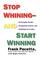 Cover of: Stop whining, and start winning