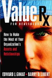 Cover of: Value Rx for healthcare: how to make the most of your organization's assets and relationships