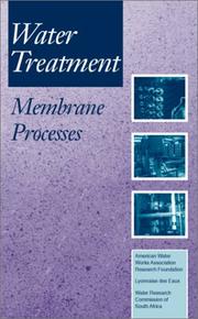 Cover of: Water treatment membrane processes by American Water Works Association Research Foundation, Lyonnaise des Eaux, Water Research Commission of South Africa.