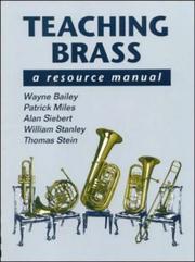 Cover of: Teaching Brass by Wayne Bailey, William Stanley, Thomas Stein, Alan Siebert, Patrick Miles