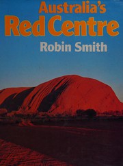 Cover of: Australia's red Centre by Robin V. F. Smith
