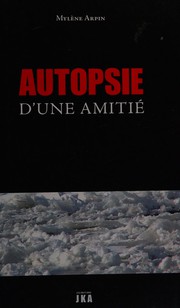 Cover of: Autopsie d'une amitié