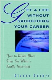 Cover of: Get A Life Without Sacrificing Your Career by Dianna Booher