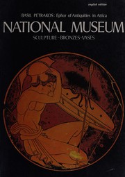 Cover of: Ephor of Antiquities in Attica : National Museum : Sculpture-Bronzes-Vases