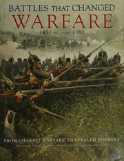Cover of: Battles that changed warfare, 1457 B.C - 1991 A.D.: from chariot warfare to stealth bombers