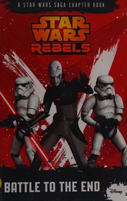 Cover of: Battle to the End: Star Wars: Rebels