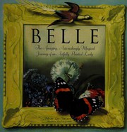 Cover of: Belle: the amazing, astonishingly magical journey of an artfully painted lady