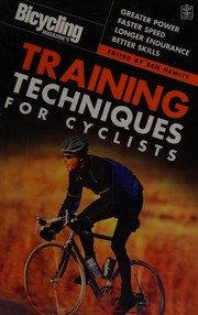 Cover of: Bicycling Magazine's training techniques for cyclists: greater power, faster speed, longer endurance, better skills