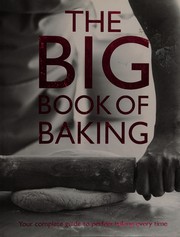 Cover of: The big book of baking: your complete guide to perfect baking every time