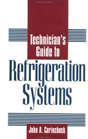 Cover of: Technician's guide to refrigeration systems by John A. Corinchock