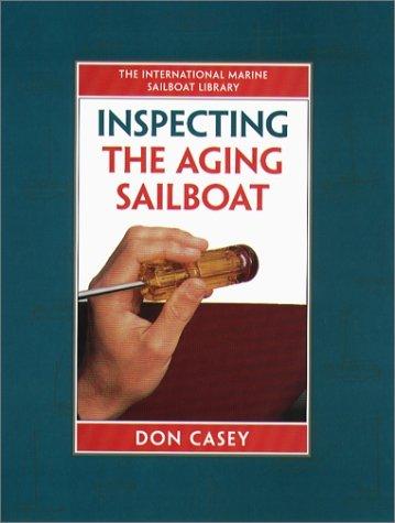 Inspecting the aging sailboat by Don Casey