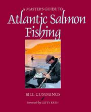 A master's guide to Atlantic salmon fishing by Bill Cummings
