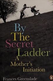Cover of: By the secret ladder: a mother's initiation