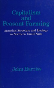 Cover of: Capitalism and peasant farming: agrarian structure and ideology in northern Tamil Nadu