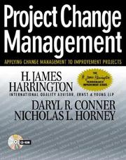 Cover of: Project Change Management by H. J. Harrington, Daryl Conner, Nicholas L. Horney, H. James Harrington, Darryl R. Conner