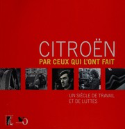 Cover of: Citroën par ceux qui l'ont fait by Roger Gauvrit, Allain Malherbe, Jean-Yves Masson, Alexandre Courban