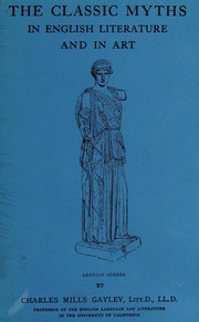 Cover of: The classic myths in English literature and in art, based originally on Bulfinch's "Age of fable" (1855): accompanied by an interpretative and illustrative commentary