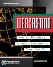 Cover of: Webcasting: how to broadcast to your customers over the Net