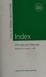 Code of Federal Regulations, CFR Index and Finding Aids, Revised as of January 1, 2015