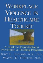 Cover of: Workplace violence in healthcare toolkit: a guide to establishing a prevention and training program