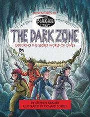Cover of: The dark zone: adventures of The Black Hole Gang : exploring the secret world of caves