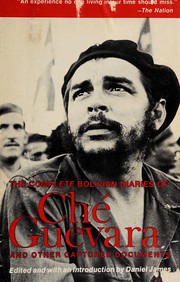 The complete Bolivian diaries of Che Guevara by Ernesto Guevara