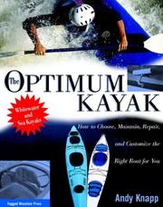 Cover of: The optimum kayak: how to choose, maintain, repair, and customize the right boat for you