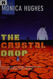 Cover of: The crystal drop by Monica Hughes        