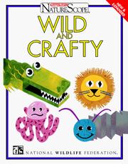 Cover of: Wild and crafty by National Wildlife Federation.