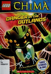 Cover of: LEGO Legends of Chima: Danger in the Outlands