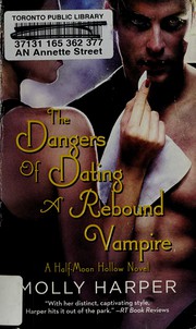 The Dangers of Dating a Rebound Vampire by Molly Harper