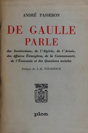 Cover of: De Gaulle parle des institutions, de l'Algérie, de l'armée, des affaires étrangères, de la Communauté, de l'économie et des questions sociales