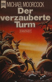 Cover of: Der verzauberte turm: vierter band des Elric-Zyklus : fantasy-roman