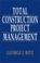 Cover of: Total construction project management
