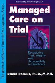 Cover of: Managed care on trial: recapturing trust, integrity, and accountability in healthcare