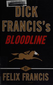 Cover of: Dick Francis's Bloodline by Felix Francis
